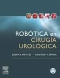 ROBOTICA EN CIRUGIA UROLOGICA (INCLUYE DVD) de SMITH, J.M. 