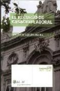 EL RECURSO DE CASACION LABORAL di UGALDE GONZALEZ, JOSE IGNACIO 