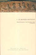HISTORIA DEL CRISTIANISMO (VOL. I): EL MUNDO ANTIGUO di SOTOMAYOR, MANUEL  FERNANDEZ UBIA, JOSE 