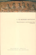 HISTORIA DEL CRISTIANISMO (VOL. I): EL MUNDO ANTIGUO (4 ED) de SOTOMAYOR, MANUEL  FERNANDEZ UBIA, JOSE 