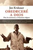 OBEDECERE A DIOS: DIOS, LOS MORMONES Y EL FANATISMO RELIGIOSO de KRAKAUER, JON 