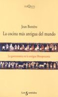 LA COCINA MAS ANTIGUA DEL MUNDO: LA GASTRONOMIA EN LA ANTIGUA MES OPOTAMIA de BOTTERO, JEAN 