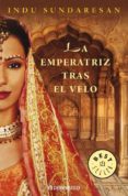 LA EMPERATRIZ TRAS EL VELO de SUNDARESAN, INDU 