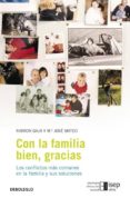 CON LA FAMILIA BIEN, GRACIAS: LOS CONFLICTOS MAS COMUNES EN LA FA MILIA Y SUS SOLUCIONES de GAJA, RAIMON 