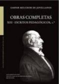 OBRAS COMPLETAS. TOMO XIII. ESCRITOS PEDAGOGICOS, 1 di JOVELLANOS, GASPAR MELCHOR DE 