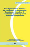 INVESTIGACIONES EN DIDACTICA DE LAS CIENCIAS EXPERIMENTALES BASAD AS EN EL MODELO ENSEANZA-APRENDIZAJE COMO INVESTIGACION ORIENTADA di VV.AA. 