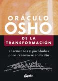 ORACULO OSHO DE LA TRANSFORMACION: ENSEANZAS Y PARABOLAS PARA RENOVARSE CADA DIA di OSHO 