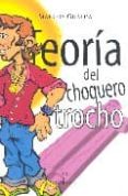 TEORIA DEL TROCHO CHOQUERO di GUALDA, MARCOS 
