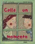 CALLA UN MOMENTO de JOHANSEN, HANNA  GLEICH, JACKY 