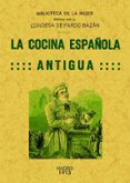 LA COCINA ESPAOLA ANTIGUA (CLASICOS FASCMIL) de PARDO BAZAN, EMILIA 