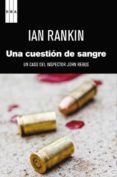 UNA CUESTION DE SANGRE: UN CASO DEL INSPECTOR JOHN REBUS de RANKIN, IAN 