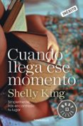 CUANDO LLEGA ESE MOMENTO de KING, SHELLY 