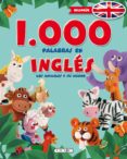 1000 PALABRAS EN INGLES: LOS ANIMALES Y SU MUNDO ( PRIMERAS ENCICLOPEIAS) di VV.AA. 
