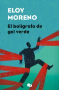EL BOLIGRAFO DE GEL VERDE de MORENO, ELOY 