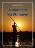 EL MOKORERO DEL OKAVANGO di MUOZ, JOSE LUIS 