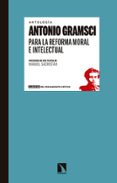 PARA LA REFORMA MORAL E INTELECTUAL de GRAMSCI, ANTONIO 