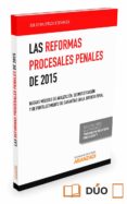 LAS REFORMAS PROCESALES PENALES DE 2015: NUEVAS MEDIDAS DE AGILIZACION, DE INVESTIGACION Y DE FOTALECIMIENTO DE GARANTIAS EN LA JUSTICIA PENAL di MUERZA ESPARZA, JULIO 