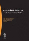 CATALUA EN PROCESO. LAS ELECCIONES AUTONMICAS DE 2015 di VV.AA. 