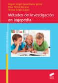 MTODOS DE INVESTIGACIN EN LOGOPEDIA de CASTELLANOS LOPEZ, MIGUEL ANGEL 