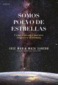 SOMOS POLVO DE ESTRELLAS di MAZA, JOSE MARIA 