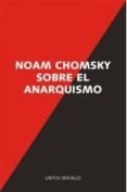 SOBRE EL ANARQUISMO di CHOMSKY, NOAM 
