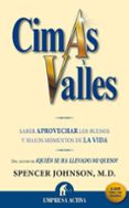 (PE) CIMAS Y VALLES: SABER APROVECHAR LOS BUENOS Y MALOS MOMENTOS DE LA VIDA de JOHNSON, SPENCER 