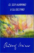 EL SER HUMANO Y SU DESTINO de STEINER, RUDOLF 