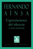 CAPITULACIONES DEL SILENCIO Y OTRAS MEMORIAS de AINSA, FERNANDO 