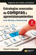 ESTRATEGIAS AVANZADAS DE COMPRAS Y APROVISIONAMIENTOS: LEAN BUYIN G Y OUTSOURCING. INTEGRACION ENTRE CLIENTES Y PROVEEDORES di CASANOVAS, AUGUST 