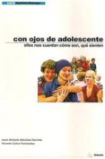 CON OJOS DE ADOLESCENTE: ELLOS NOS CUENTAN COMO SON, QUE SIENTEN de SANCHEZ GARRIDO, JUAN ANTONIO  CALVO FERNANDEZ, VICENTE 