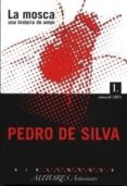 LA MOSCA: UNA HISTORIA DE AMOR di SILVA, PEDRO DE 