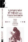 COMPRENDER EL TRABAJO PARA TRANSFORMARLO: LA PRACTICA DE LA ERGON OMIA di VV.AA. 