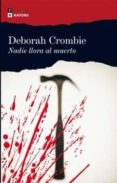 NADIE LLORA AL MUERTO (SERIE DUNCAN KINCAID & GEMMA JAMES 4) de CROMBIE, DEBORAH 