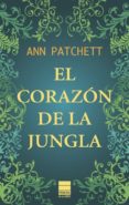 EL CORAZON DE LA JUNGLA de PATCHETT, ANN 