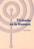 VIVIENDO EN LA FRONTERA de PERLS, LAURA 