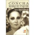 MEMORIAS DE CONCHA MARQUEZ PIQUER: YO MISMA di MARQUEZ PIQUER, CONCHA 