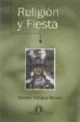 RELIGION Y FIESTA: ANTROPOLOGIA DE LAS CREENCIAS Y RITUALES EN AN DALUCIA de RODRIGUEZ BECERRA, SALVADOR 