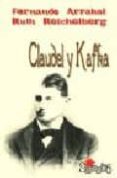 CLAUDEL Y KAFKA (2 EDIC.) di ARRABAL, FERNANDO 