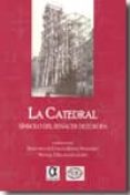 LA CATEDRAL: SIMBOLO DEL RENACER DE EUROPA de CHACON GOMEZ-MONEDERO, FRANCISCO A.  SALAMANCA LOPEZ, MANUEL J. 