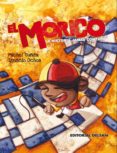 EL MORICO: LA HISTORIA JAMAS CONTADA di SUEN, MICHEL  OCHOA, IGNACIO 