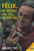 FELIX, EL AMIGO DE LOS ANIMALES (INCLUYE DVD) 2ED. di POU VAZQUEZ, MIGUEL 