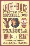 QUE HACE UNA ESTRELLA COMO YO EN UNA PELICULA COMO ESTA? de CARMONA, LUIS MIGUEL 