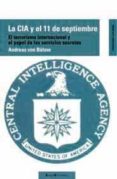 LA CIA Y EL 11 DE SEPTIEMBRE di VON BULOW, ANDREAS 