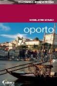 OPORTO (3 ED.) (CIUDADES IRREPETIBLES) di MARMELO, JORGE MANUEL 