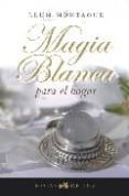MAGIA BLANCA PARA EL HOGAR di MONTAGUE, LLUM 