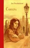 CAROLINA: UNA BREVE BIOGRAFIA di PROCHAZKOVA, IVA 