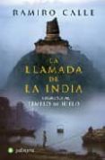 LA LLAMADA DE LA INDIA: REGRESO AL TEMPLO DE HIELO de CALLE, RAMIRO 
