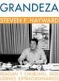GRANDEZA. REAGAN Y CHURCHILL, DOS LIDERES EXTRAORDINARIOS di HAYWARD, STEVEN F. 