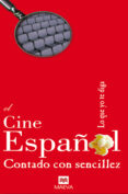 EL CINE ESPAOL CONTADO CON SENCILLEZ de MARTINEZ RODRIGUEZ, ANTONIO CARLOS  CASTRO-VILLACAAS, ELIODORO  ZAVALA, JUAN 