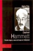 DASHIELL HAMMETT: NOVELA NEGRA Y CAZA DE BRUJAS EN HOLLYWOOD (EL VIEJO TOPO) di POLO, HIGINIO 